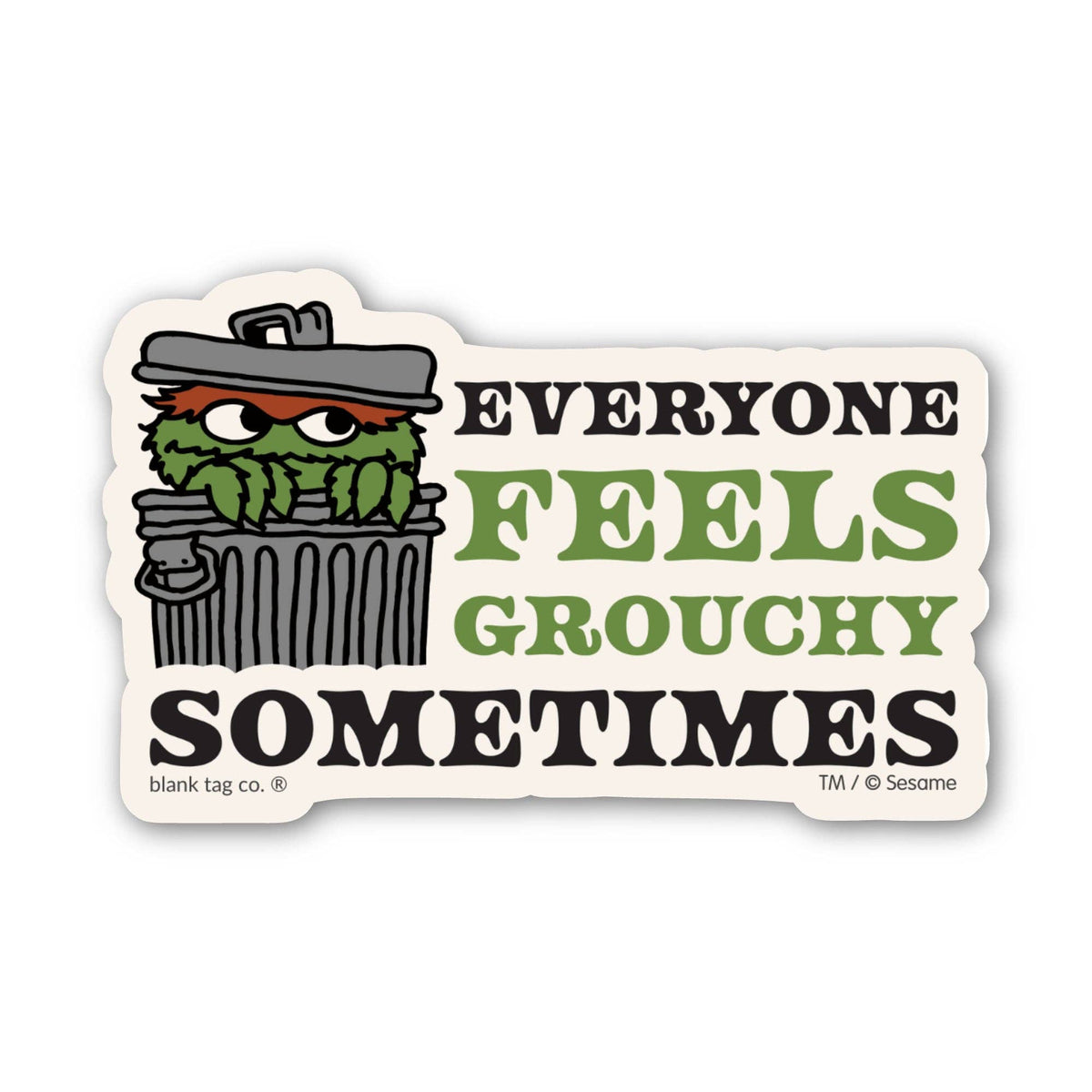 Everyone Feels Grouchy Sometimes Sticker