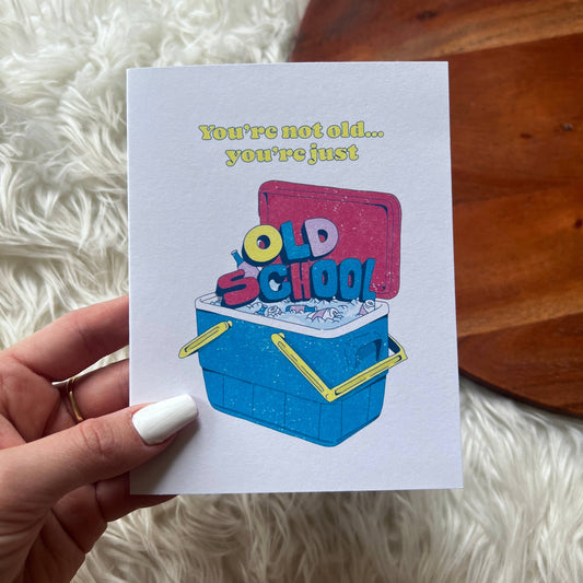"You're Not Old, You're Just Old School" Greeting Card